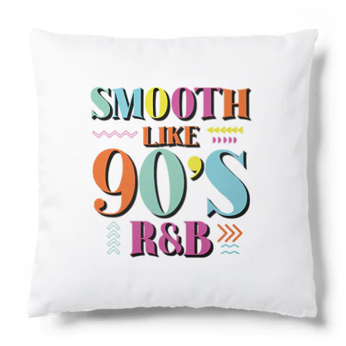 Smooth Like 90's R&B. 90 年代 の R&B のような スムーズさ。 クッション