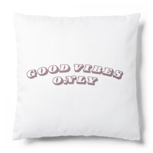 Good vibes only Cushion