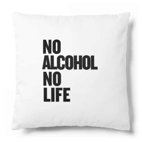 NO ALCOHOL NO LIFE ノーアルコールノーライフ Cushion