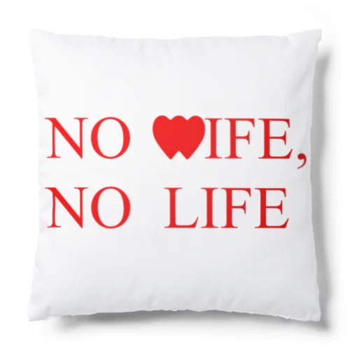 NO WIFE, NO LIFE Cushion