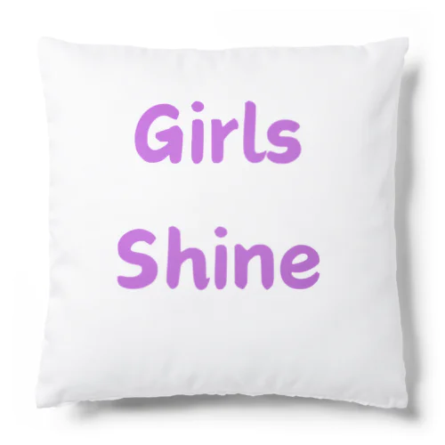 Girls Shine-女性が輝くことを表す言葉 Cushion