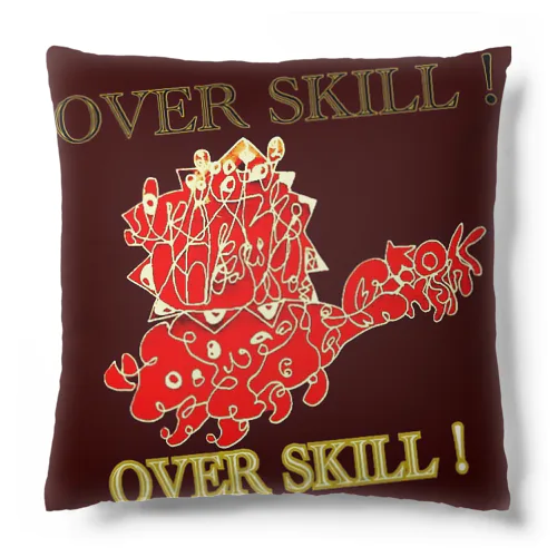 OVER SKILL!  Cushion