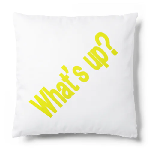 What's up? Cushion