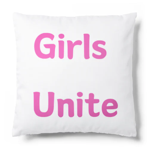 Girls Unite-女性たちが団結して力を合わせる言葉 Cushion