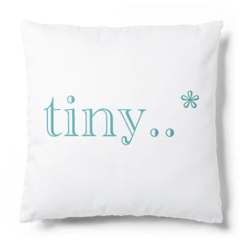 tiny..* Cushion