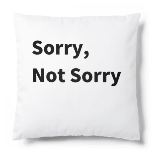 Sorry, Not Sorry Cushion