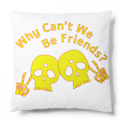 Why Can't We Be Friends?（黄色） Cushion