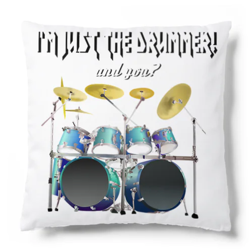 I'm just the drummer! and you? HV h.t. クッション