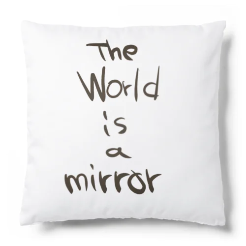 The World is a mirror Cushion