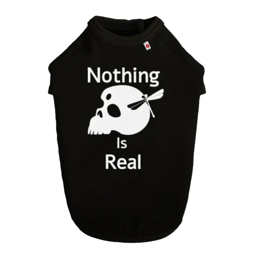 Nothing Is Real.（白） ドッグTシャツ