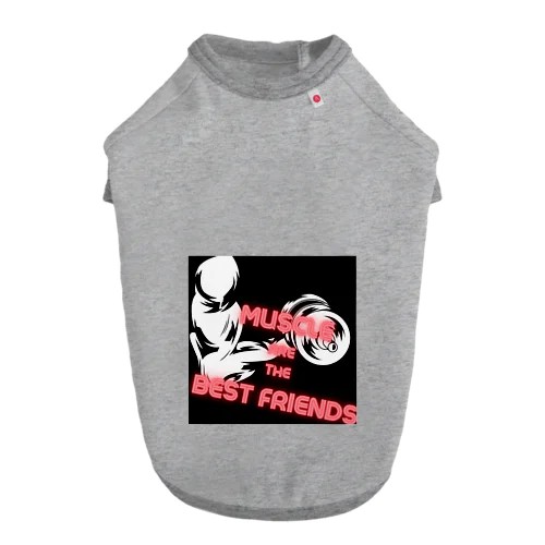 Muscles are the best friends ドッグTシャツ