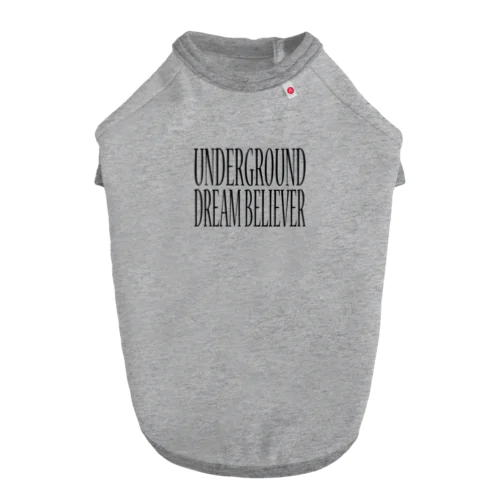 UNDERGROUD DREAM BELIEVER Dog T-shirt