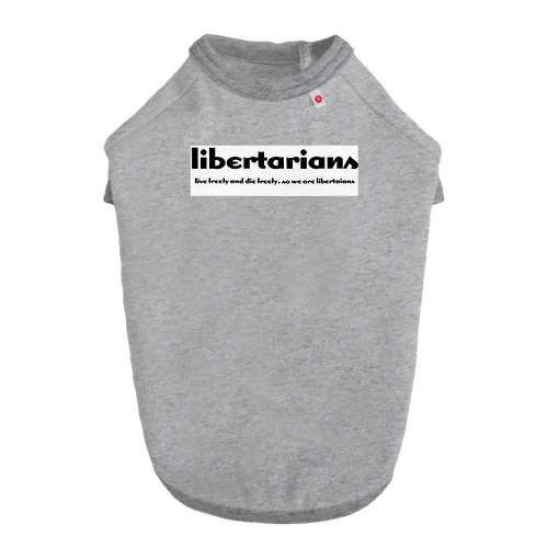 libertarians Dog T-shirt