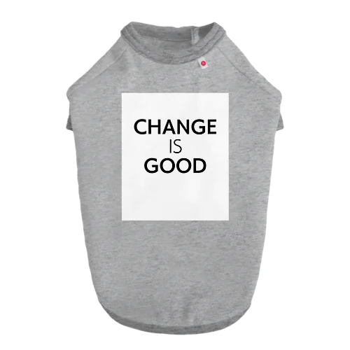Change is Good ドッグTシャツ