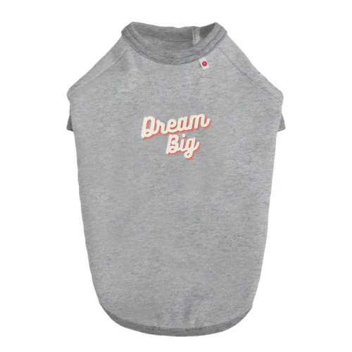 Dream big Dog T-shirt