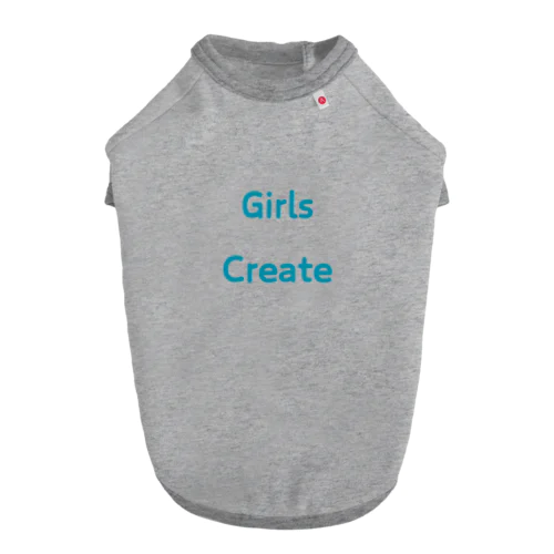 Girls Create-女性たちが創造的である事を表す言葉 ドッグTシャツ