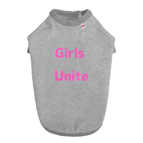 Girls Unite-女性たちが団結して力を合わせる言葉 ドッグTシャツ