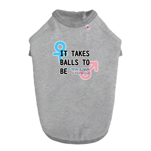 「It Takes Balls to be Trans」 ドッグTシャツ