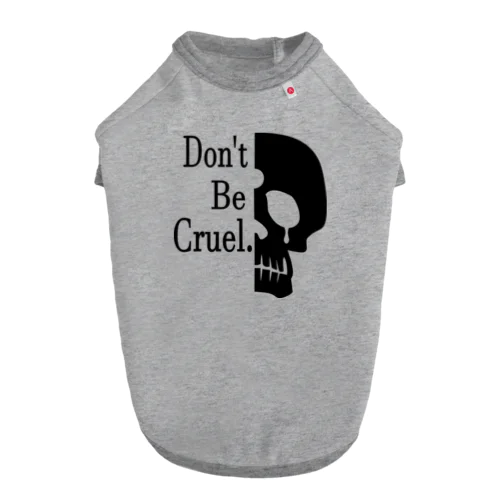 Don't Be Cruel.(黒) Dog T-shirt