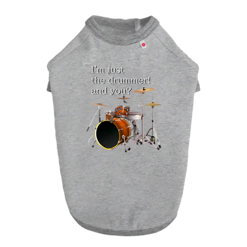 I'm just the drummer! and you? DW h.t. ドッグTシャツ