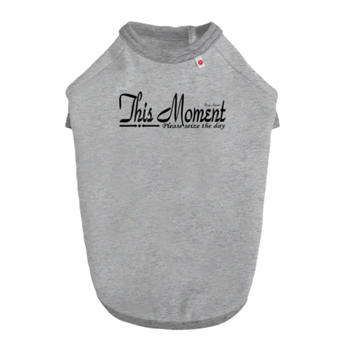 This Moment（BLACK） Dog T-shirt