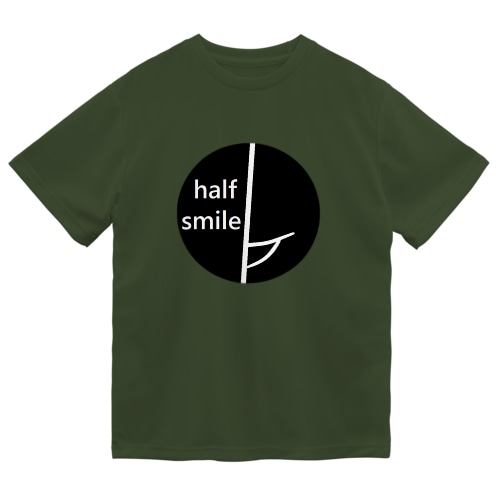 half smile Dry T-Shirt