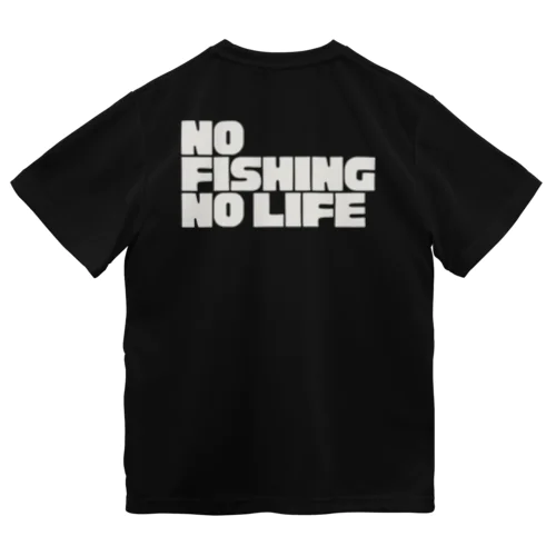 No fishing,No life ドライTシャツ