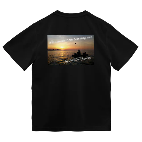 Let's make it the best day ever for SUP fishing Dry T-Shirt