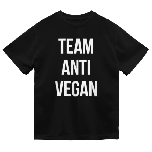 team anti vegan（白文字） Dry T-Shirt