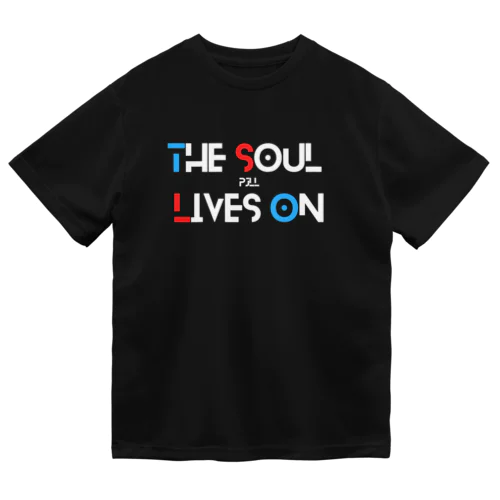 THE SOUL LIVES ON ドライTシャツ