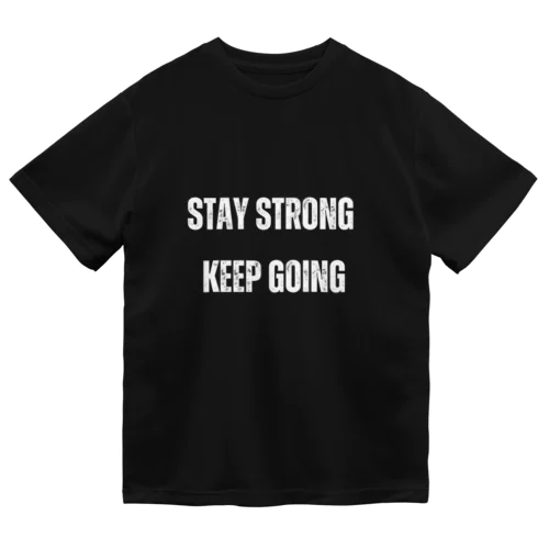 Stay strong, keep going.（強くあり続けて前へ進もう） ドライTシャツ