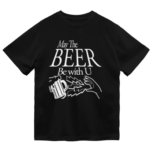 ビールと共にあらんことを。 Dry T-Shirt
