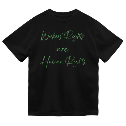 Workers' Rights are Human Rights Dry T-Shirt