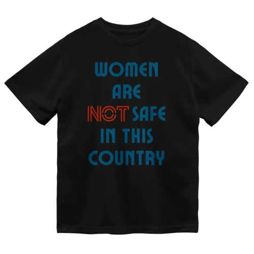 Women Are Not Safe in This Country ドライTシャツ