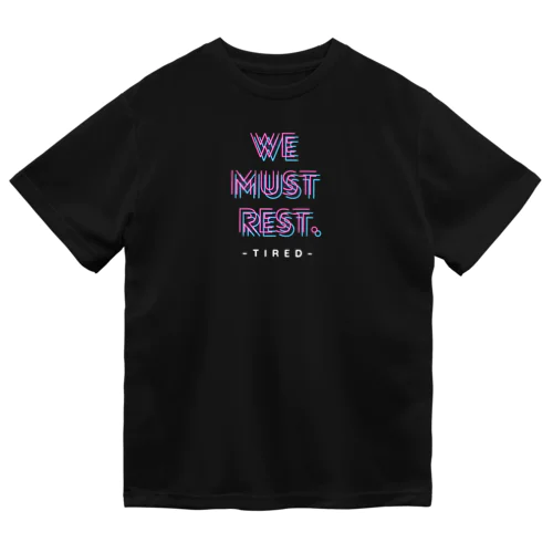 【オータム】”We must rest.”ネオン Dry T-Shirt