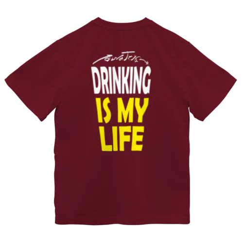 DRINKING IS MY LIFE ー酒とは命ー ドライTシャツ