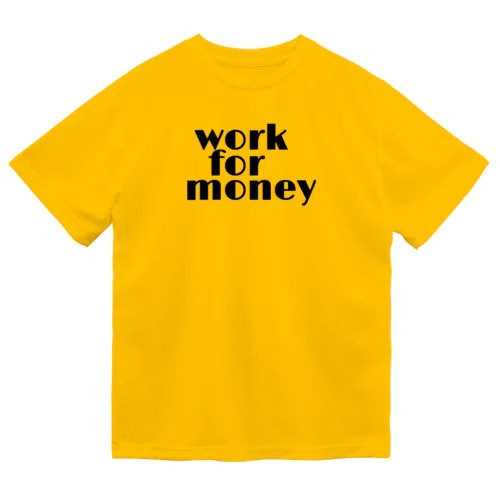 work for money ドライTシャツ