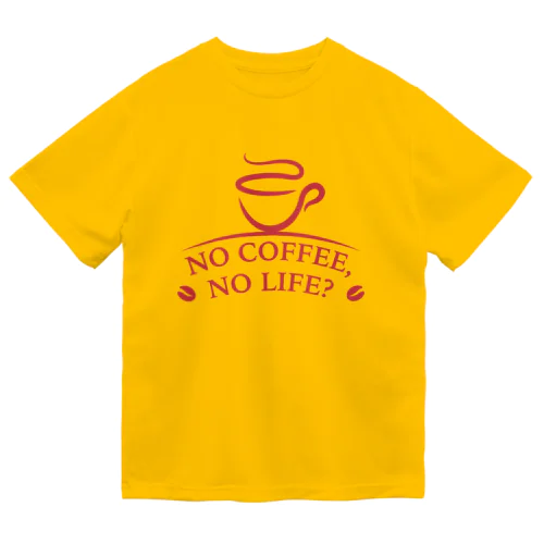 No Coffee, No Life?  ドライTシャツ