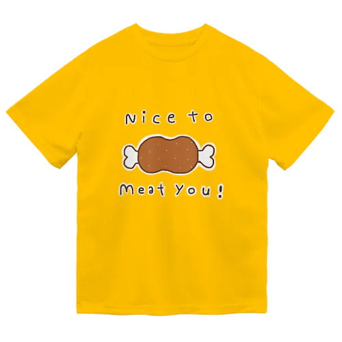 nice to meat you Dry T-Shirt