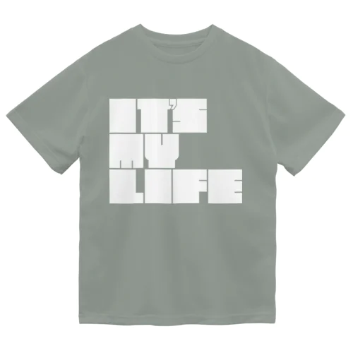 IT'S MY LIFE(白文字) ドライTシャツ