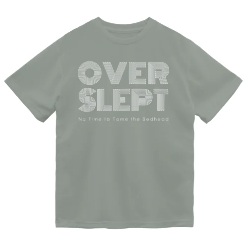 Overslept: No Time to Tame the Bedhead Dry T-Shirt