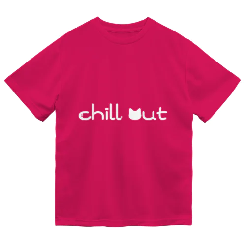 chill out(白文字ver.) Dry T-Shirt