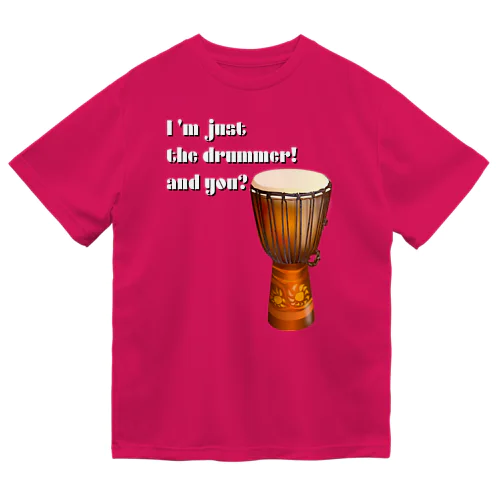 I'm Just The Drummer And You?（JMB） Dry T-Shirt