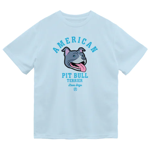 Love❤️Dogs（アメリカンピットブルテリア・青鼻） Dry T-Shirt