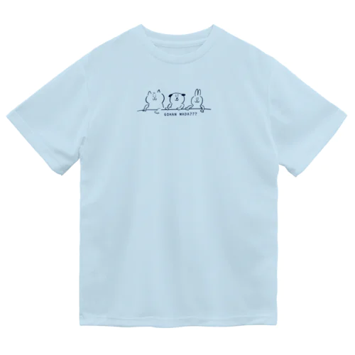 ごはんまだ？ Dry T-Shirt