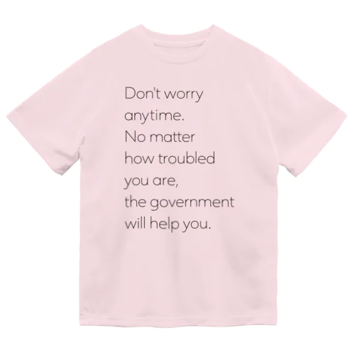 Don't worry anytime. … Dry T-Shirt