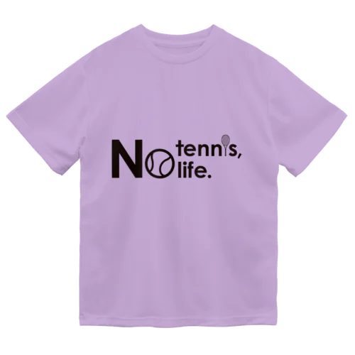 No tennis, no life.３ ドライTシャツ