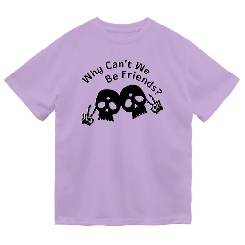 Why Can't We Be Friends?（黒） ドライTシャツ