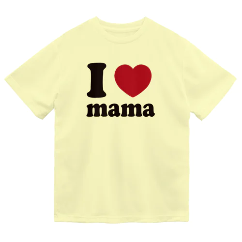 I love mama ドライTシャツ