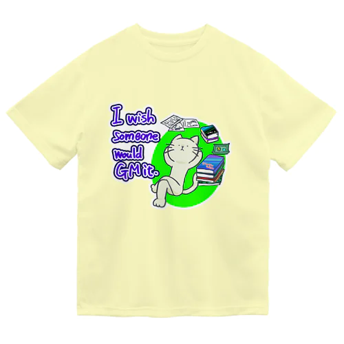 GMやってもらいたい猫 Dry T-Shirt